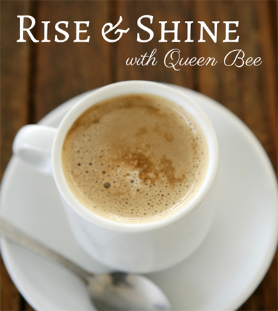 Rise-Shine-Queen-Bee