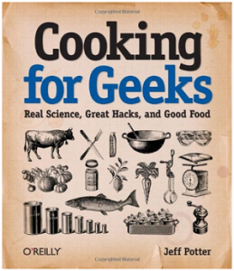 Cooking for Geeks- Real Science, Great Hacks, and Good Food