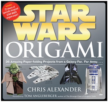 Star Wars Origami- 36 Amazing Paper-folding Projects from a Galaxy Far, Far Away....