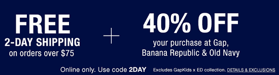 Gap - 40percent off plus free 2 day shipping over 75