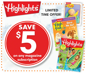 Highlights - 5dollars off any magazine subscription
